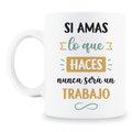 MS Regalos Personalizados | Taza Personalizada | Si amas lo que haces | My Sign Lima Peru
