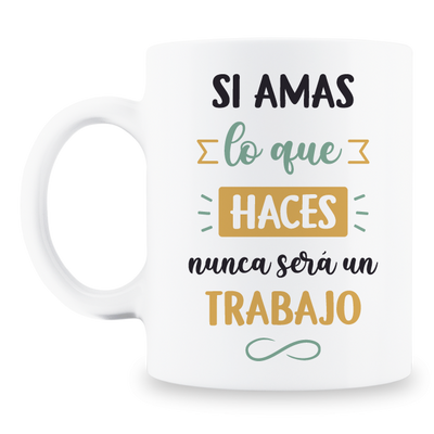 MS Regalos Personalizados | Taza Personalizada | Si amas lo que haces | My Sign Lima Peru
